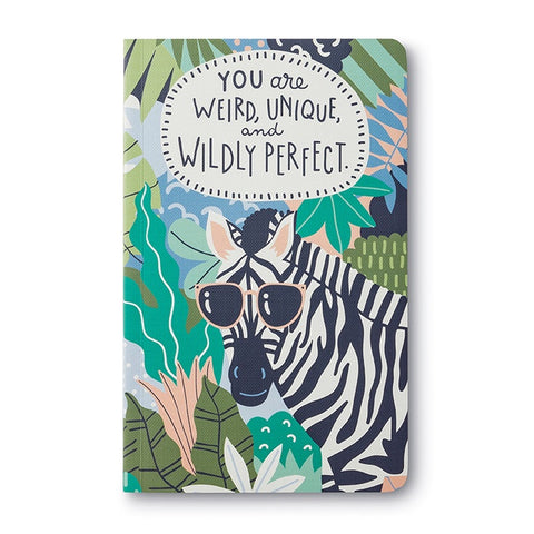 You Are Weird, Unique, and Wildly Perfect Zebra Journal