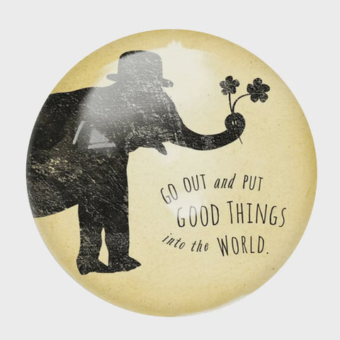 Put Good Things into the World Paperweight