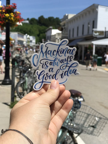 Mackinac Is Always A Good Idea Sticker