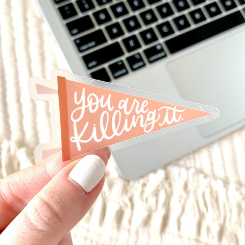 Clear You Are Killing It Sticker